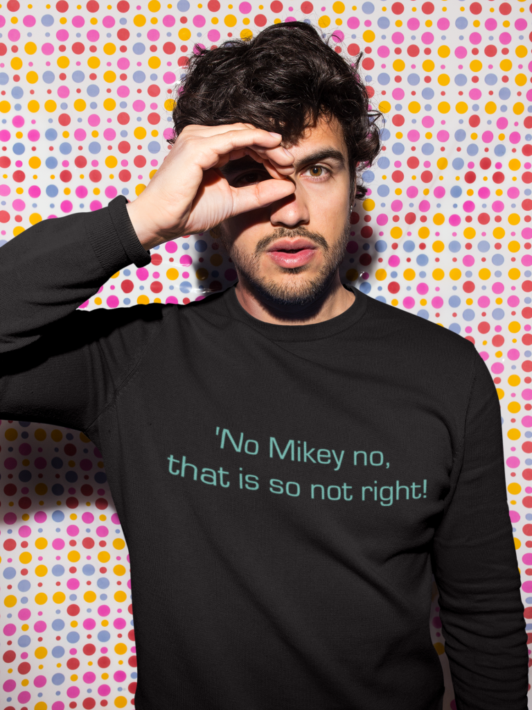 Sweater 'no Mikey, no no Mikey. That was so NOT right!' sweater