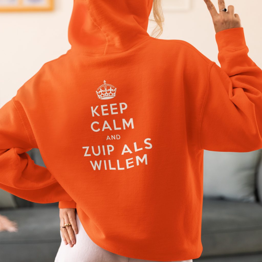 Oranje Koningsdag Hoodie Keep Calm And Zuip Als Willem Back