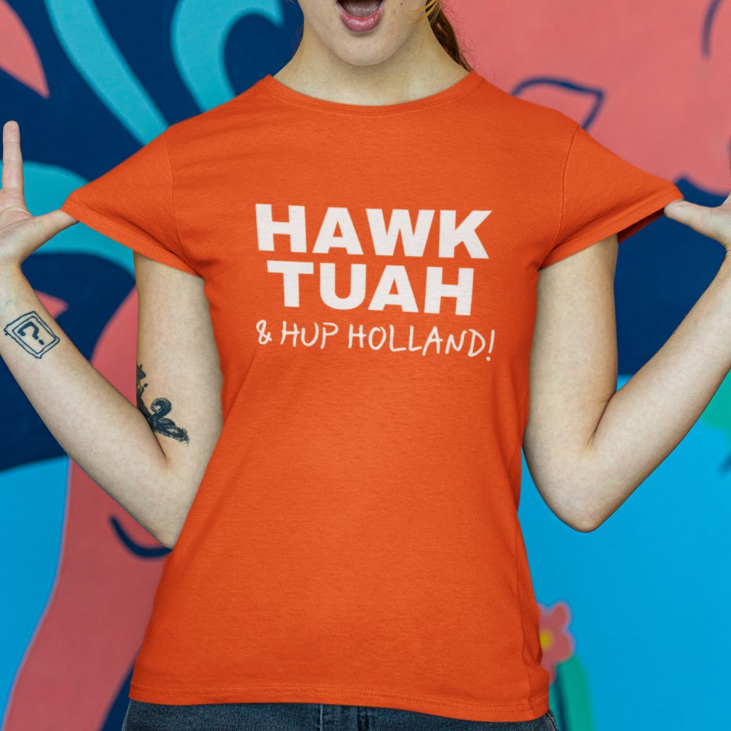 Oranje WK EK T-shirt HAWK TUAH En Hup Holland Dames