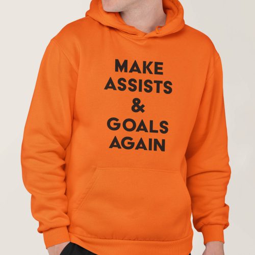Oranje Hoodie Make Assists & Goals Again
