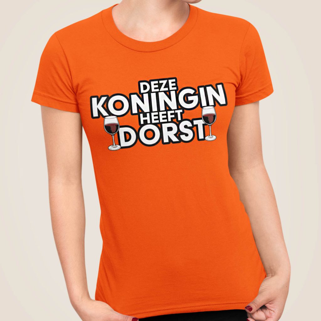 Oranje T-Shirt Deze Koningin Heeft Dorst